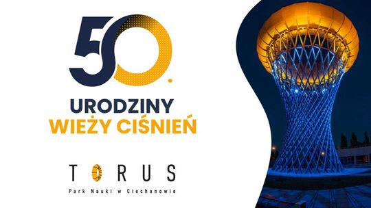 50 lat wieży ciśnień w Ciechanowie: Wielkie świętowanie w Parku Nauki Torus