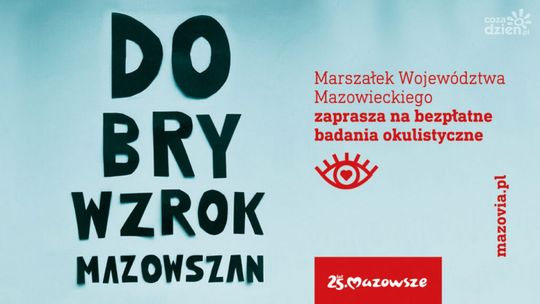 A Ty masz dobry wzrok? Zbadaj go za darmo w Ciechanowie. Samorząd Mazowsza zaprasza