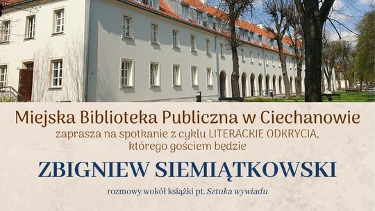 Plakat spotkania ze Zbigniewem Siemiątkowskim w Miejskiej Bibliotece Publicznej w Ciechanowie