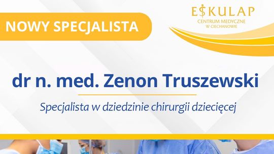 Bezpłatna chirurgia dziecięca w Eskulapie. Dr Zenon Truszewski rozpoczyna przyjęcia Bezpłatna chirurgia dziecięca w Eskulapie. Dr Zenon Truszewski rozpoczyna przyjęcia
