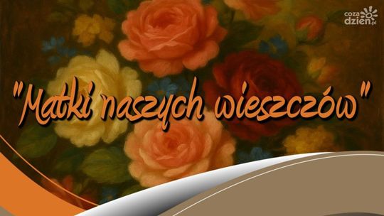Biblioteka zaprasza na wieczór "Matki naszych wieszczów." Oryginalny Dzień Matki w Ciechanowie