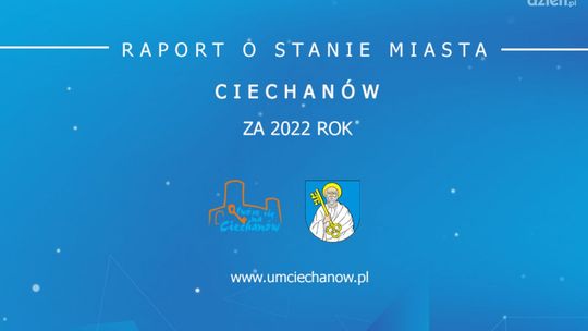 Ciechanów. Raport o Stanie Miasta za 2022 rok