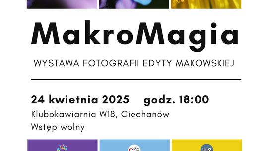 Ciechanów w obiektywie makro - wystawa fotografii Edyty Makowskiej już wkrótce