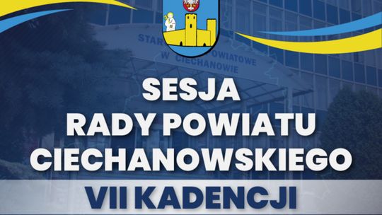 Co czeka Radę Powiatu? XXI Sesja Rady Powiatu Ciechanowskiego: Kluczowe uchwały, współpraca z NGO i procedury zgłoszeń