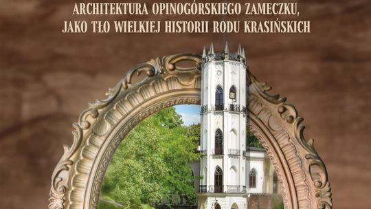 Dlaczego Zameczek w Opinogórze wygląda jak z gotyckiego romansu? Akademia Seniora w Muzeum Dlaczego Zameczek w Opinogórze wygląda jak z gotyckiego romansu? Akademia Seniora w Muzeum
