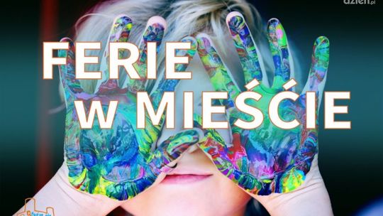 Ferie zimowe tuż tuż. Co na to miasto?