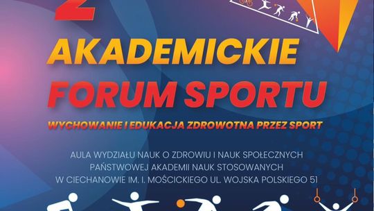 II Akademickie Forum Sportu 2025 w PANS Ciechanów - wielkie otwarcie Ciechanowskiej Akademii Sportu i Zdrowia
