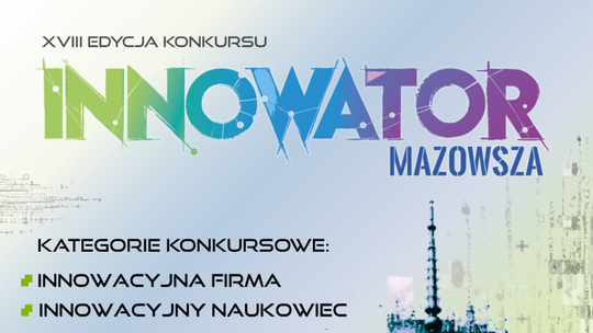 Innowator Mazowsza 2026: trwa nabór do XVIII edycji konkursu z pulą 118 tys. zł dla naukowców i MŚP z regionu
