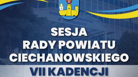 Plakat o sesji rady powiatu ciechanowskiego