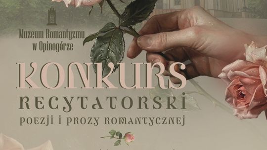 Plakat konkursu recytatorskiego Muzeum Romantyzmu w Opinogórze z różami, dłonią trzymającą kwiat i neogotyckim zameczkiem w tle.