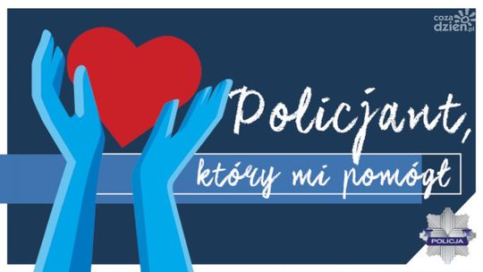 Mamy czas do końca maja na zgłaszanie kandydatów. Trwa ogólnopolski konkurs pn. Policjant, który mi pomógł
