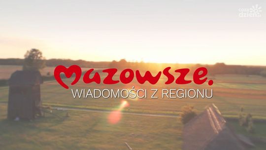 Mazowsze. Wiadomości z regionu odc. 32