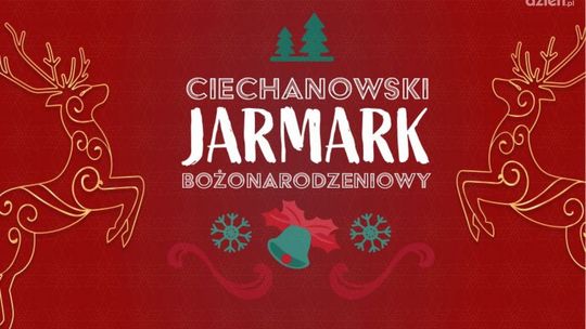 Moc świątecznych atrakcji w Ciechanowie, znamy szczegóły dwudniowego Jarmarku Bożonarodzeniowego
