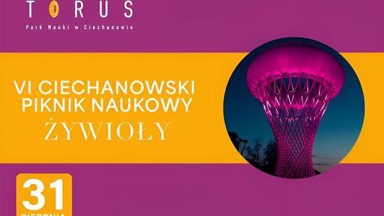 VI Ciechanowski Piknik Naukowy "Żywioły"