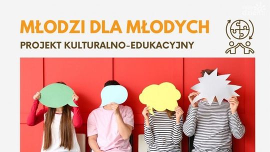 Nowy projekt kulturalno-edukacyjny „Młodzi dla Młodych”