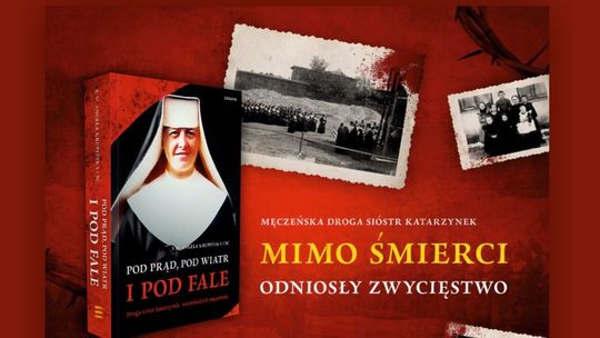 Spotkanie z autorką książki „Pod prąd, pod wiatr i pod fale. Droga sióstr katarzynek, warmińskich męczennic”