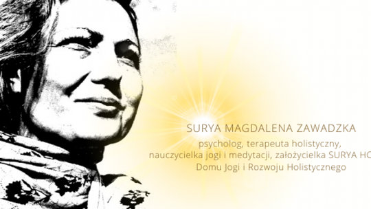 Surya Magdalena Zawadzka: Przestań traktować życie roszczeniowo, doceń co masz