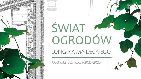 „Świat ogrodów Longina Majdeckiego” w Opinogórze – wernisaż