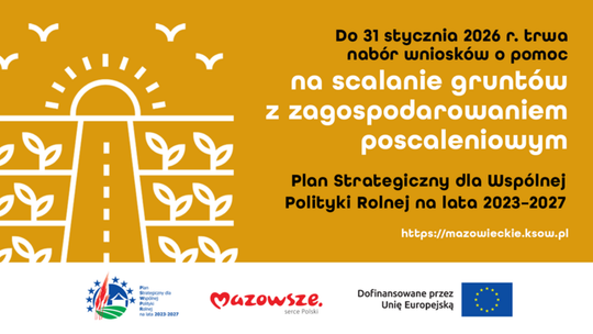 Trwa nabór wniosków o przyznanie pomocy na scalanie gruntów