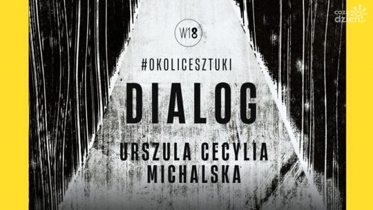 Wernisaż wystawy "Dialog" Urszuli Cecylii Michalskiej!
