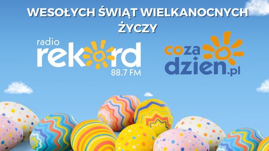 Wielkanocne życzenia, które rozgrzeją Twoje serce – specjalna wiadomość od zespołu Radia Rekord Mazowsze i CoZaDzien.pl