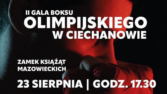 Oficjalny plakat II Gali Boksu Olimpijskiego w Ciechanowie na Zamku Książąt Mazowieckich, 23 sierpnia.