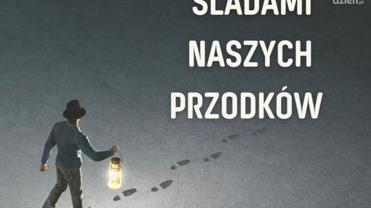 Wystawa „Śladami naszych przodków” już dzisiaj w Ciechanowie!