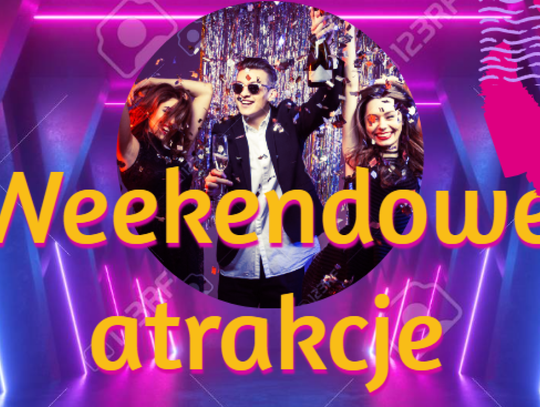 Atrakcje na nadchodzący weekend! (8-11.11)