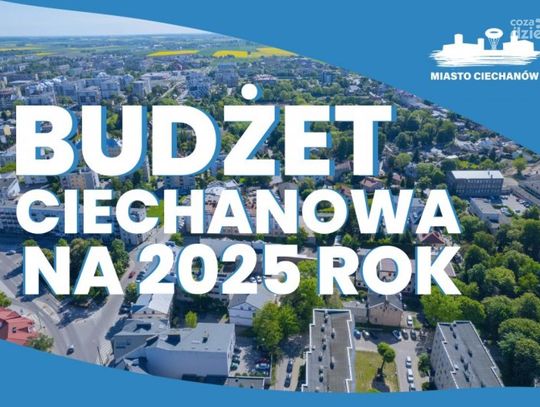 Budżet Ciechanowa na 2025 rok – ponad 122 mln zł na inwestycje!