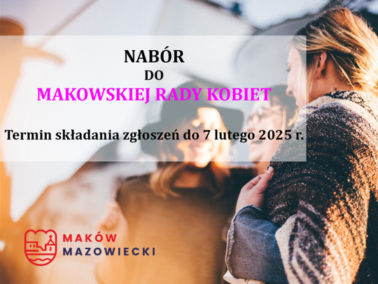 Burmistrz Makowa Mazowieckiego ogłasza nabór do Makowskiej Rady Kobiet