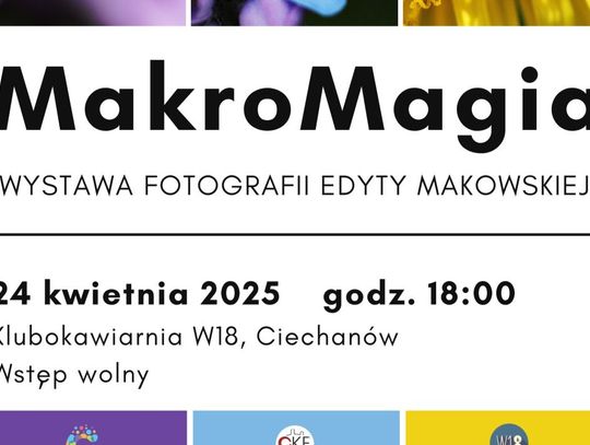 Ciechanów w obiektywie makro - wystawa fotografii Edyty Makowskiej już wkrótce
