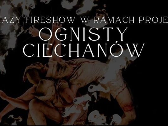 Ciechanów zapłonie ogniem! 