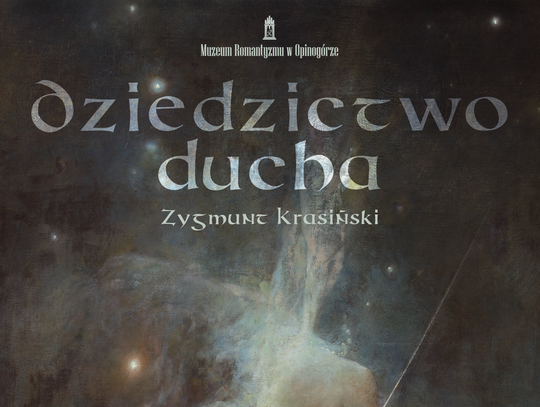 Zygmunt Krasiński i jego dziedzictwo – wystawa w Muzeum Romantyzmu w Opinogórze