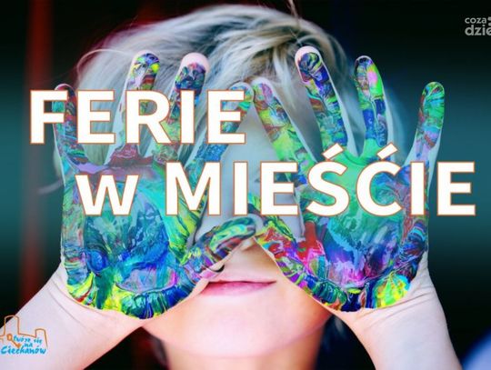 Ferie zimowe tuż tuż. Co na to miasto?