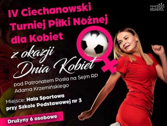 IV Ciechanowski Turniej Piłki Nożnej dla Kobiet  – sportowe święto w Ciechanowie z okazji Dnia Kobiet