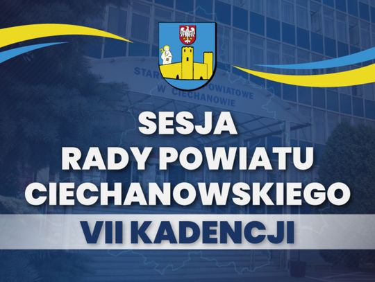 Plakat o sesji rady powiatu ciechanowskiego