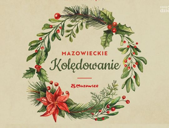 „Mazowieckie kolędowanie” w Ciechanowie