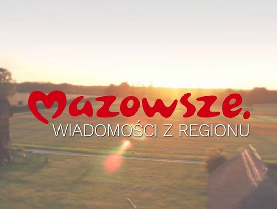 Mazowsze. Wiadomości z regionu odc. 38