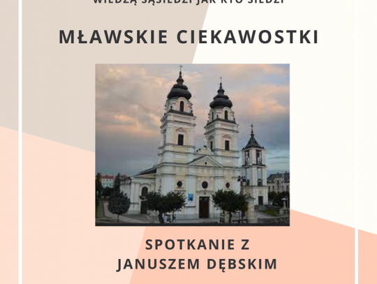 "Mławskie Ciekawostki" - wyjątkowe spotkanie z Januszem Dębskim w Powiatowej Bibliotece Publicznej w Ciechanowie.