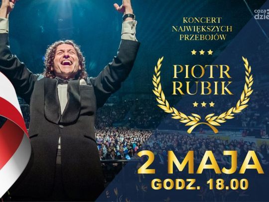 Największe przeboje Piotra Rubika, 2 maja w Ciechanowie
