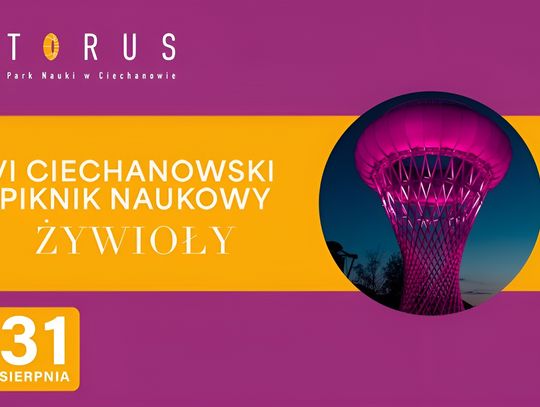 VI Ciechanowski Piknik Naukowy "Żywioły"