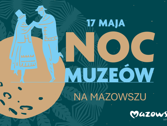 Noc Muzeów na Mazowszu JUŻ JUTRO - warsztaty, koncerty, kino plenerowe czekają