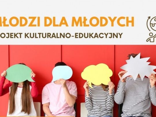 Nowy projekt kulturalno-edukacyjny „Młodzi dla Młodych”