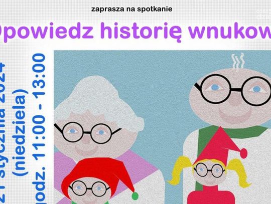 „Opowiedz historię wnukowi” - spotkanie z okazji zbliżającego się święta 