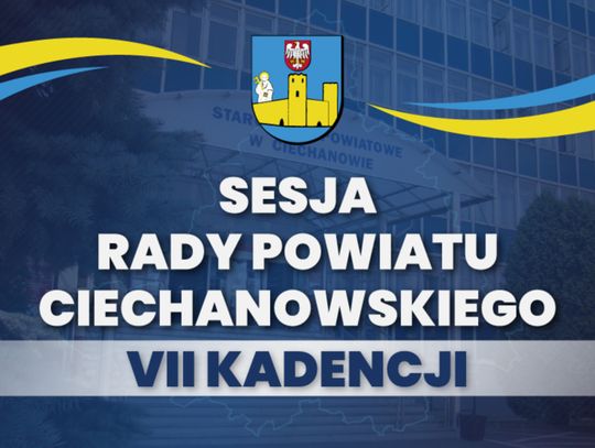 Plakat informujący o sesji rady powiatu ciechanowskiego