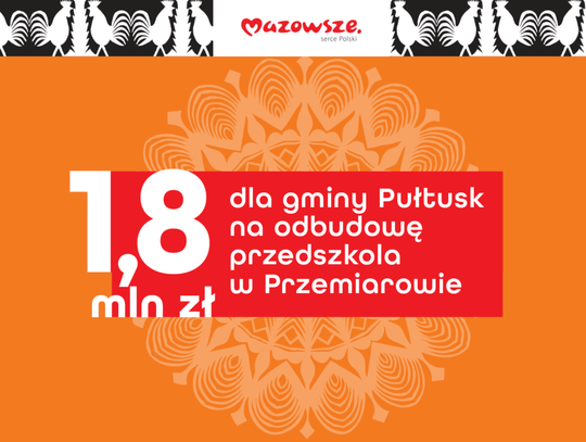Prawie 1,8 mln zł na odbudowę przedszkola w Przemiarowie i remont drogi w powiecie przasnyskim