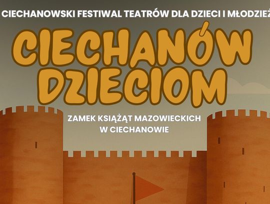 Przed nami II Festiwal dla Dzieci i Młodzieży. Magiczny teatr wraca na Zamek w Ciechanowie Przed nami II Festiwal dla Dzieci i Młodzieży. Magiczny teatr wraca na Zamek w Ciechanowie