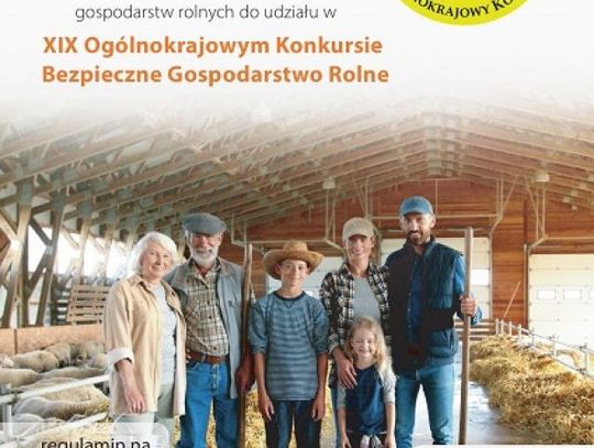 Rozpoczął się Ogólnokrajowy Konkurs Bezpieczne Gospodarstwo Rolne