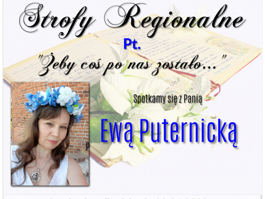 Strofy Regionalne - kolejne spotkanie z cyklu już 22 kwietnia, z Ewą Puternicką