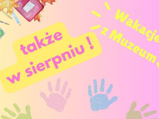 Wakacje z Muzeum - sierpniowe warsztaty dla dzieci w Mławie